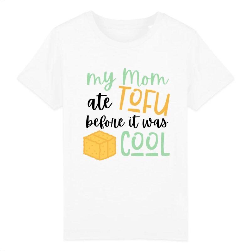 My Mom ate Tofu before it was cool T-shirt Enfant Coton Bio