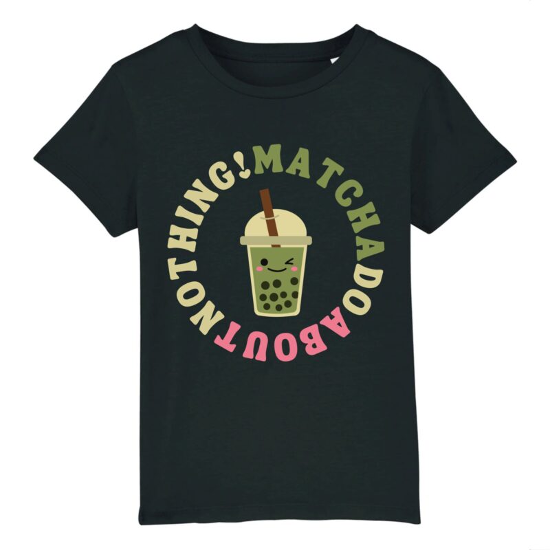 Matcha do about nothing! T-shirt Enfant Coton Bio