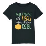 My Mom ate Tofu before it was cool T-shirt Enfant Coton Bio