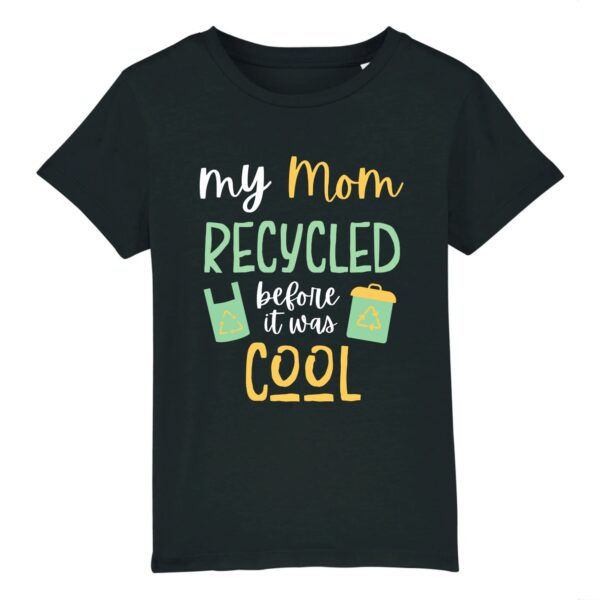 My Mom recycled before it was cool T-shirt Enfant Coton Bio