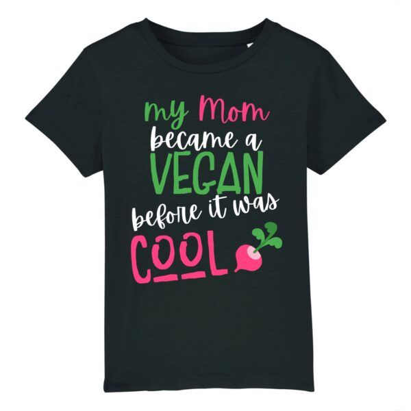 My Mom became a Vegan before it was cool T-shirt Enfant Coton Bio