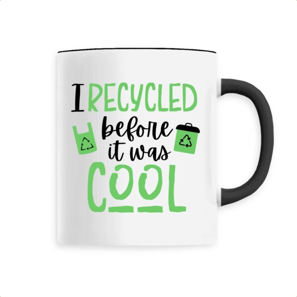I recycled before it was cool Mug