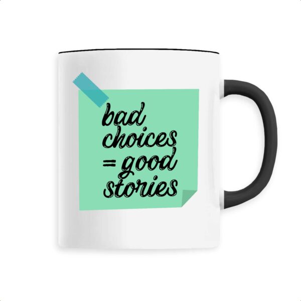 Bad Choices = Good Stories Mug céramique