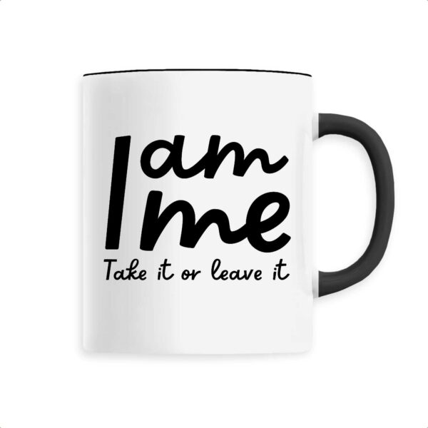 I am me, take it or leave it Mug en céramique à message
