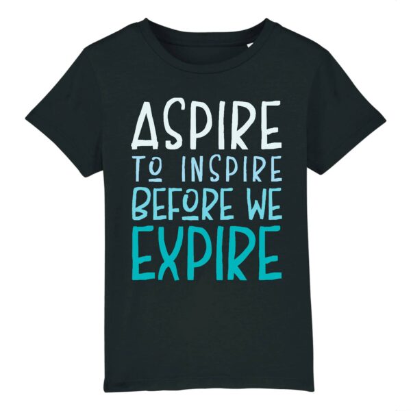 Aspire to inspire before we expire T-shirt enfant – 100% coton bio