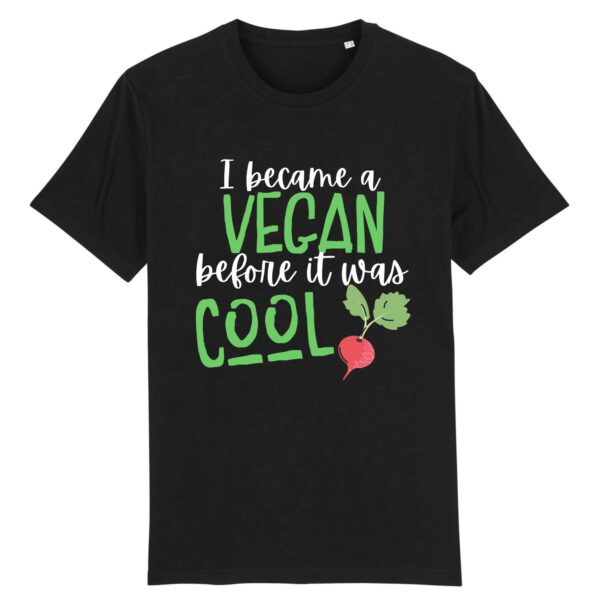 `I became Vegan before it was cool` T-shirt Unisexe 100 % Coton Bio Noir