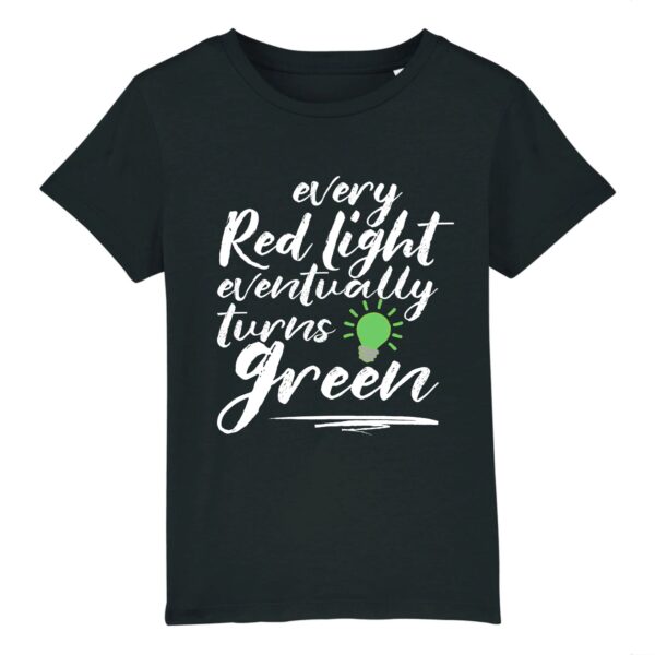 Every Red Light eventually turns Green T-shirt Enfant 100% Coton Bio