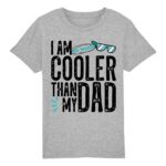 I am so much cooler than my dad T-shirt Coton Bio Enfant